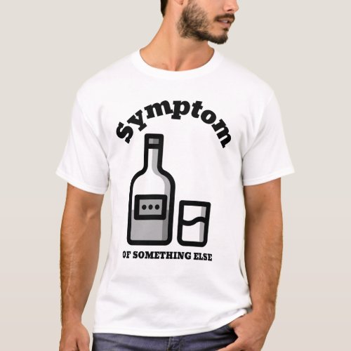 Symptom of Something Else T_Shirt