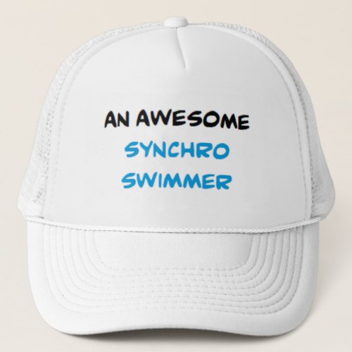 synchro swimmer awesome trucker hat