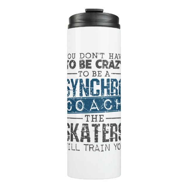 Synchronized Skating Coach Crazy Thermal Tumbler (Front)