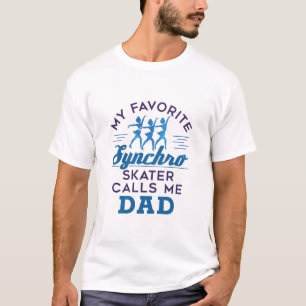 Synchronized Skating Dad \Favorite Synchro Skater T-Shirt