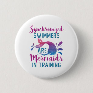 Synchronized Swimmers Are Mermaids In Training Button