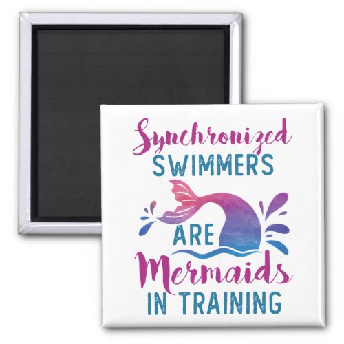Synchronized Swimmers Are Mermaids In Training Magnet