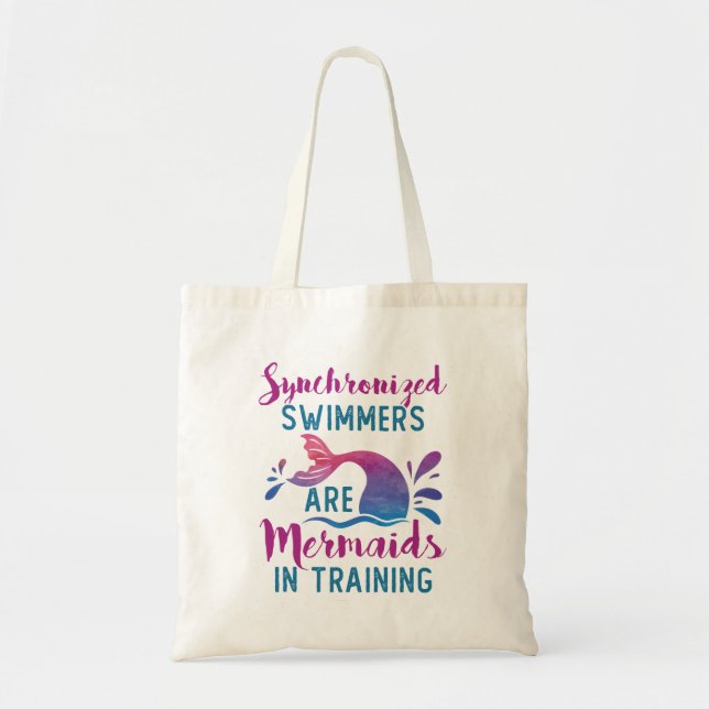 Synchronized Swimmers Are Mermaids In Training Tote Bag (Front)