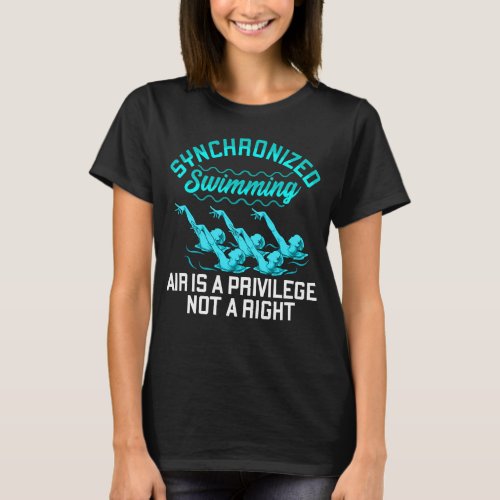 Synchronized Swimming Air Is A Privilege T_Shirt