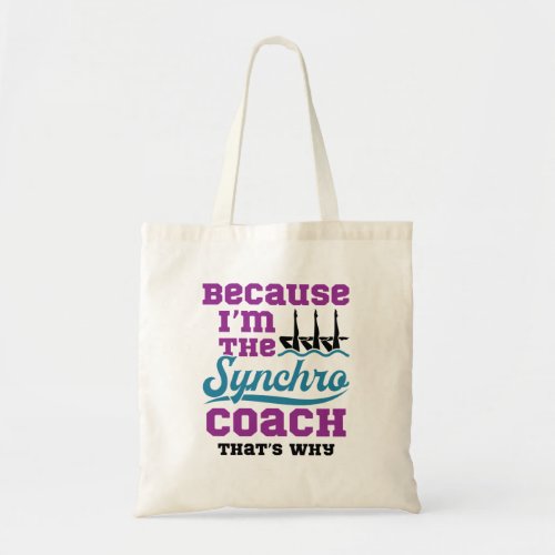 Synchronized Swimming Because Im Synchro Coach Tote Bag