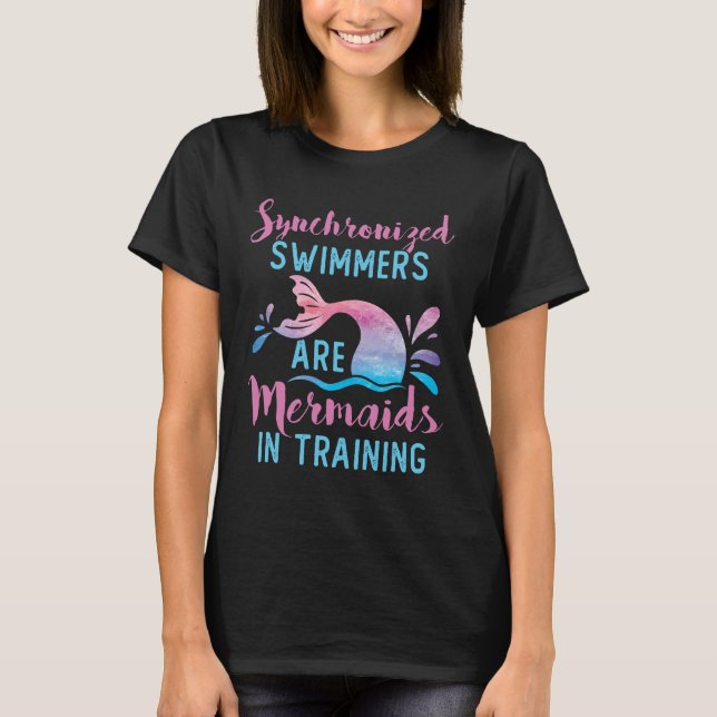 Synchronized Swimming Swimmer Mermaids in Training T-Shirt (Front)