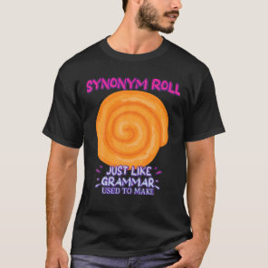 Synonym Rolls Just Like Grammar Funny Saying T-Shirt