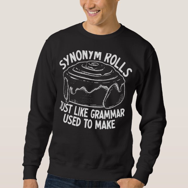 Synonym Rolls Just Like Grammar Used To Make 1 Sweatshirt (Front)