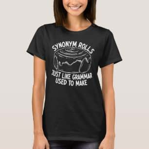 Synonym Rolls Just Like Grammar Used To Make 1 T-Shirt