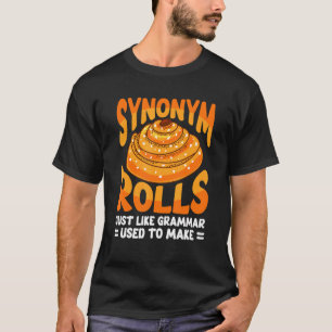 Synonym Rolls Just Like Grammar Used To Make 2 T-Shirt