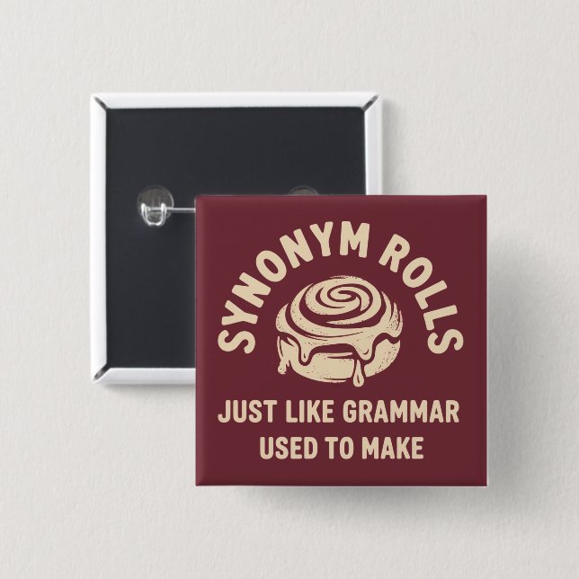 Synonym Rolls Just Like Grammar Used to Make Funny Button (Front & Back)