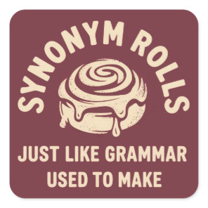 Synonym Rolls Just Like Grammar Used to Make Funny Square Sticker