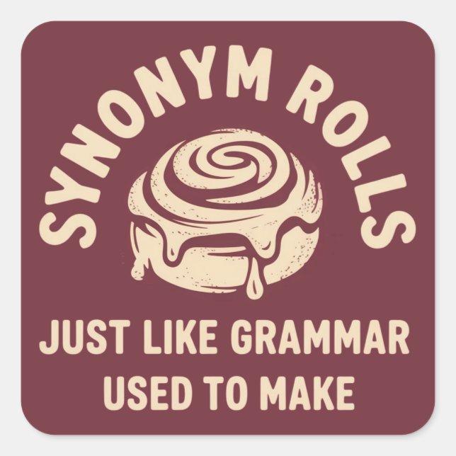 Synonym Rolls Just Like Grammar Used to Make Funny Square Sticker (Front)