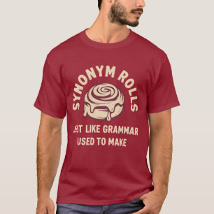 Synonym Rolls Just Like Grammar Used to Make Funny T-Shirt
