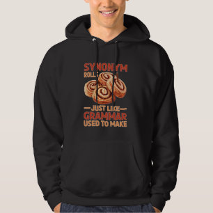 Synonym Rolls Just Like Grammar Used To Make -- Hoodie