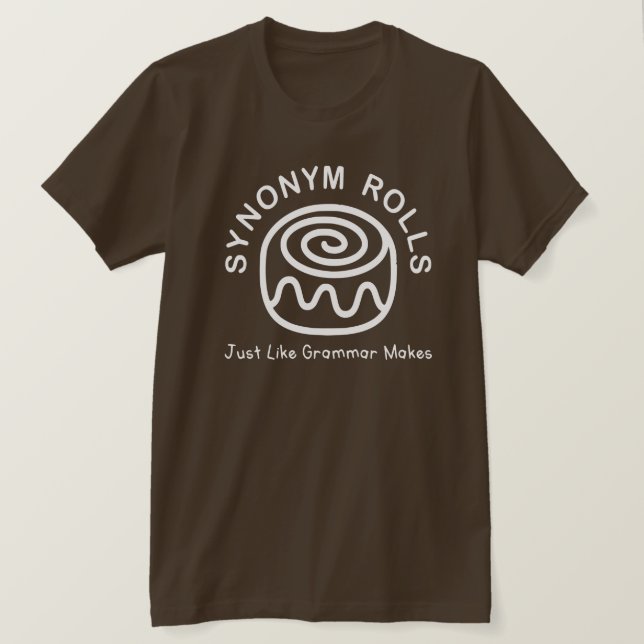 Synonym Rolls Like Grammar Makes T-Shirt (Design Front)