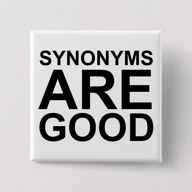 SYNONYMS ARE GOOD Rude Funny Language Joke Pinback Button (Front)
