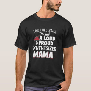 Synthesizer Mom Design Loud and Proud Mama T-Shirt