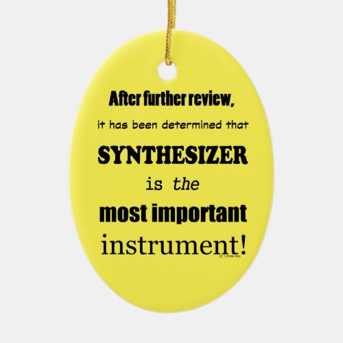 Synthesizer Most Important Instrument Ceramic Ornament