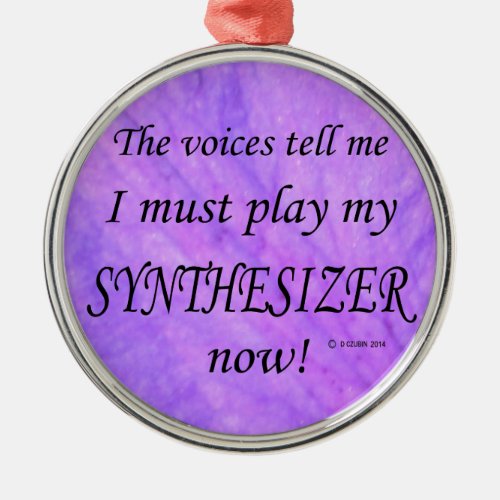 Synthesizer Voices Say Must Play Metal Ornament