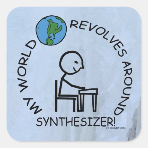 Synthesizer _ World Revolves Around Square Sticker