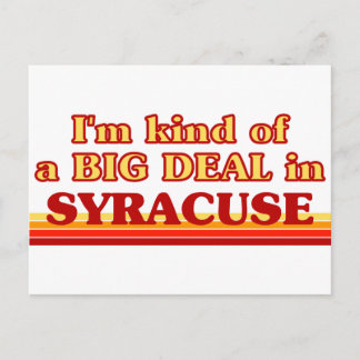 SYRACUSEaI am kind of a BIG DEAL in Syracuse Postcard