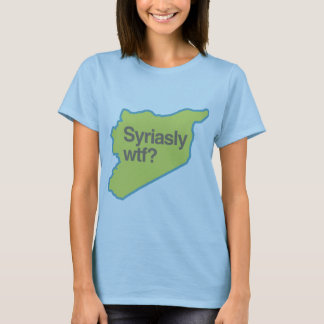SYRIASLY WTF.png T-Shirt