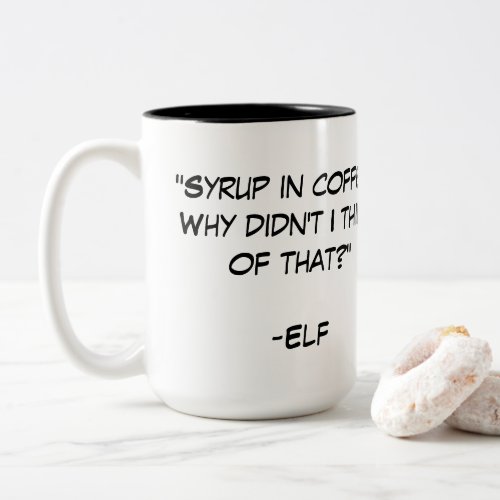 Syrup in coffee quote from the movie Elf Two_Tone Coffee Mug