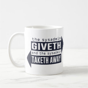 Sysadmin Giveth and Taketh Away Coffee Mug