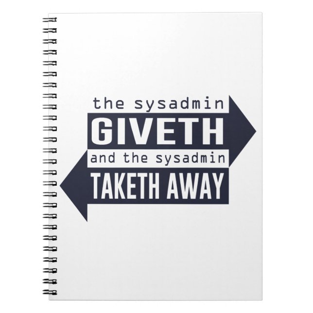 Sysadmin Giveth and Taketh Away Notebook (Front)