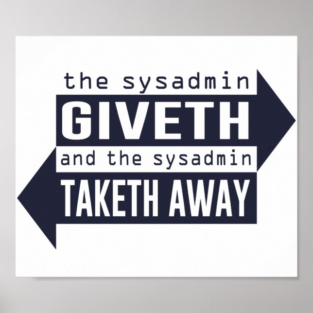 Sysadmin Giveth and Taketh Away Poster (Front)