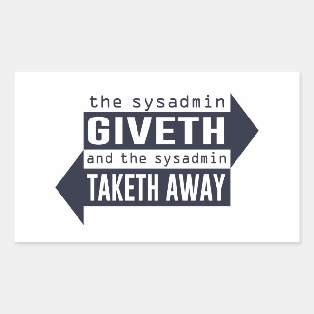 Sysadmin Giveth and Taketh Away Rectangular Sticker (Front)