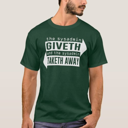 Sysadmin Giveth and Taketh Away T_Shirt
