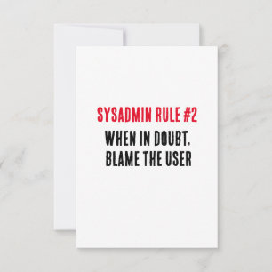 Sysadmin Rule 2 When in doubt, blame the user Thank You Card