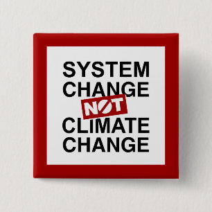 System Change Not Climate Change Button