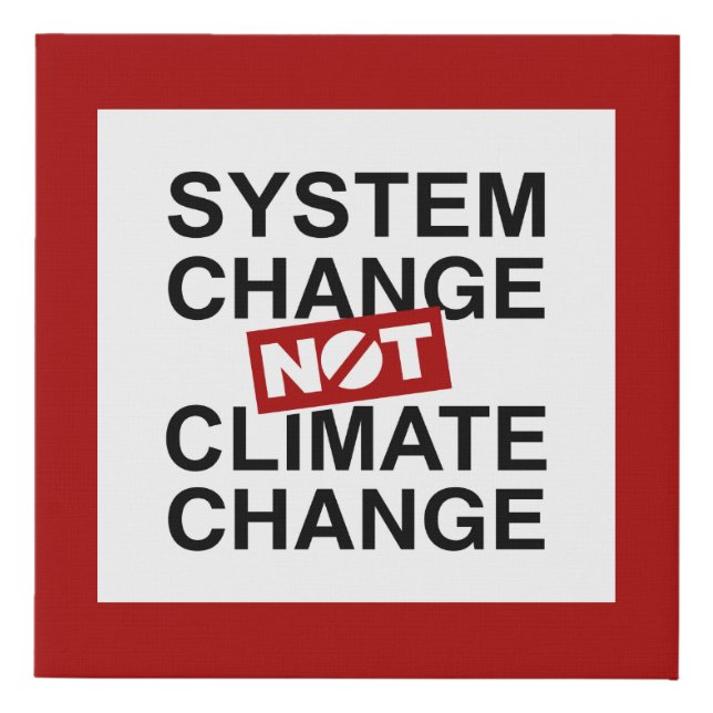 System Change Not Climate Change Faux Canvas Print (Front)