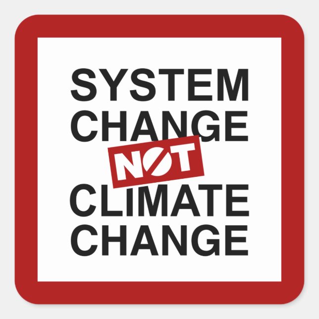 System Change Not Climate Change Square Sticker (Front)