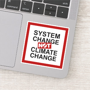 System Change Not Climate Change Sticker