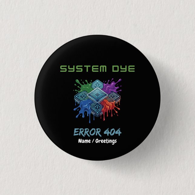 System Dye Error 404 Tech Glitch Microchip Graphic Button (Front)