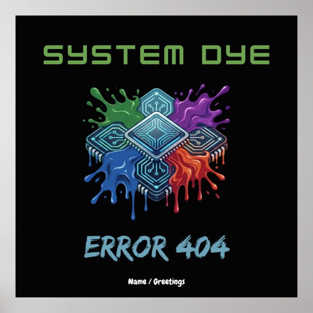 System Dye Error 404 Tech Glitch Microchip Graphic Poster (Front)