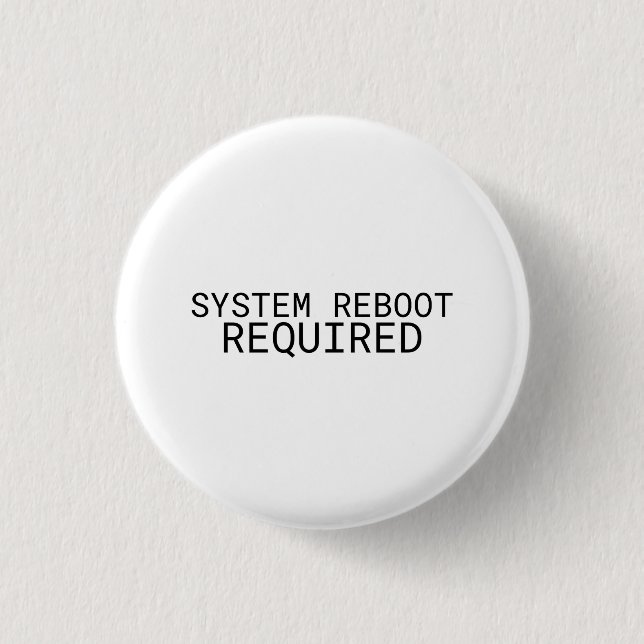 System Reboot Required Minimalist Typewriter  Button (Front)