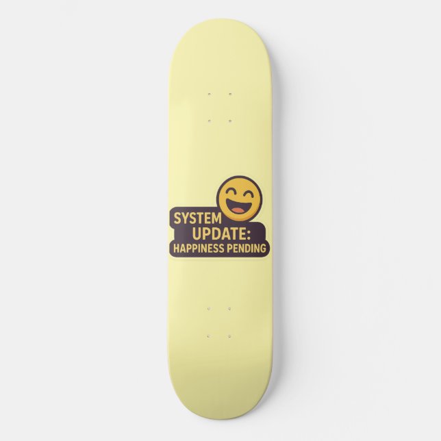 System Update: Happiness Pending – Funny Tech Skateboard (Front)
