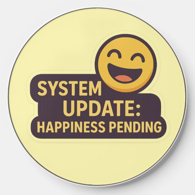 System Update: Happiness Pending – Funny Tech Wireless Charger (Front)