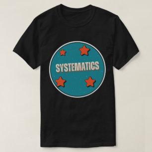 Systematics T-Shirt