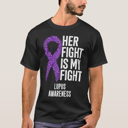 Systemic Lupus Erythematosus Her Fight Is My Fight T_Shirt