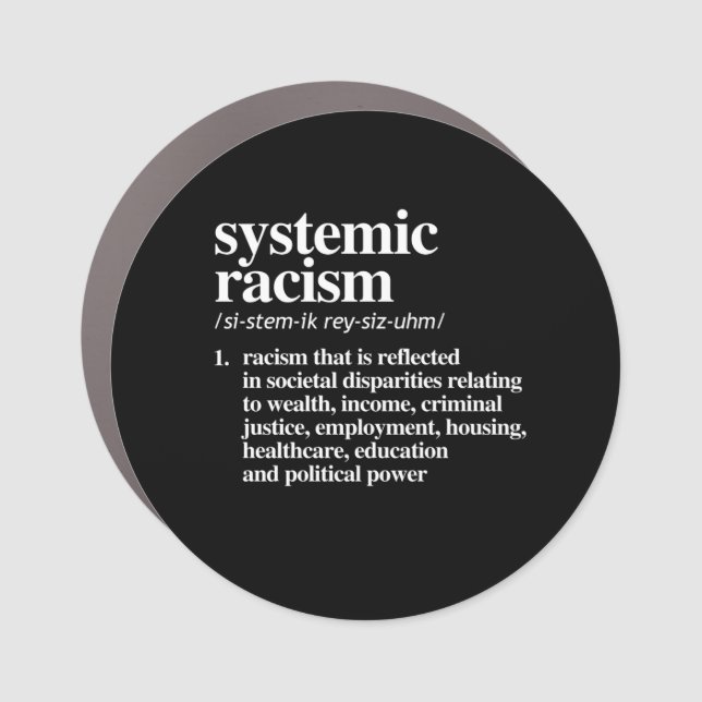 Systemic Racism Definition Car Magnet (Front)