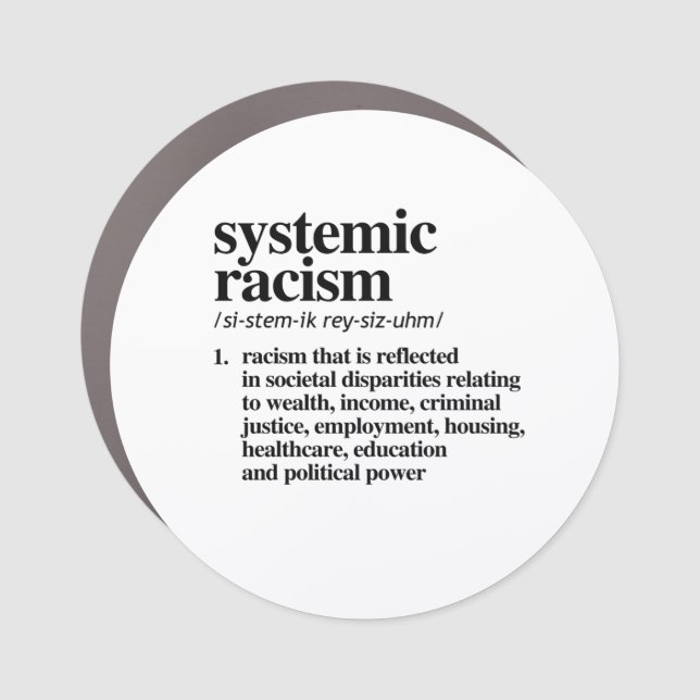 Systemic Racism Definition Car Magnet (Front)