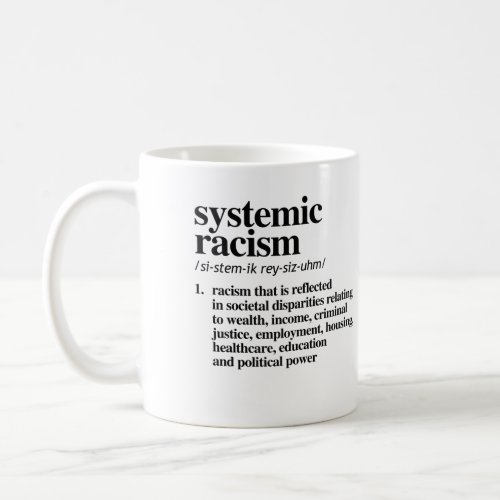 Systemic Racism Definition Coffee Mug