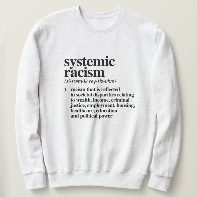 Systemic Racism Definition Sweatshirt (Design Front)