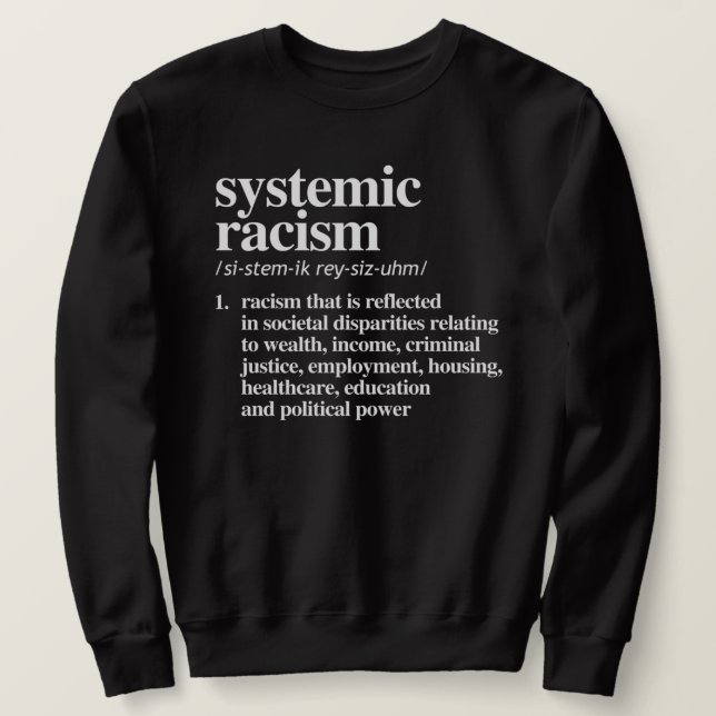 Systemic Racism Definition Sweatshirt (Design Front)